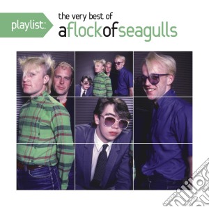 Flock Of Seagulls - Playlist: The Very Best Of A F cd musicale di Flock Of Seagulls