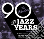 Jazz Years (The) - The Nineties (3 Cd) cd