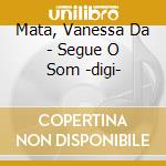 Mata, Vanessa Da - Segue O Som -digi- cd musicale di Mata, Vanessa Da
