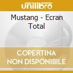 Mustang - Ecran Total cd musicale di Mustang