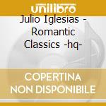 Julio Iglesias - Romantic Classics -hq- cd
