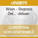 Wisin - Regreso Del.. -deluxe- cd musicale di Wisin