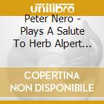 Peter Nero - Plays A Salute To Herb Alpert & The Tijuana Brass cd