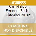 Carl Philipp Emanuel Bach - Chamber Music cd musicale di Carl Philipp Emanuel Bach