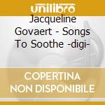 Jacqueline Govaert - Songs To Soothe -digi-
