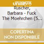 Ruscher, Barbara - Fuck The Moehrchen (5 Cd) cd musicale di Ruscher, Barbara