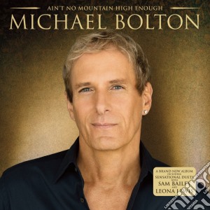 Michael Bolton - Ain't No Mountain High Enough cd musicale di Michael Bolton
