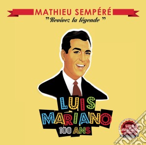 Mathieu Sempere - Luis Mariano 100 Ans cd musicale di Mathieu Sempere