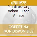 Mardirossian, Vahan - Face A Face cd