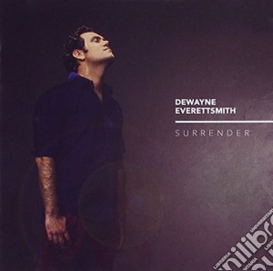 Dewayne Everettsmith - Surrender cd musicale di Dewayne Everettsmith