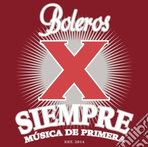 Boleros X Siempre / Various cd musicale