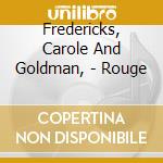 Fredericks, Carole And Goldman, - Rouge cd musicale di Fredericks, Carole And Goldman,