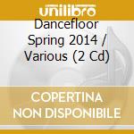 Dancefloor Spring 2014 / Various (2 Cd) cd musicale di Sony Music