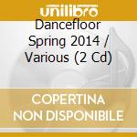 Dancefloor Spring 2014 / Various (2 Cd) cd