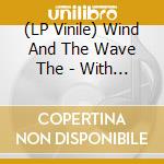 (LP Vinile) Wind And The Wave The - With Your Two Hands B/W Don?T You (Forget About Me) (7? Viny