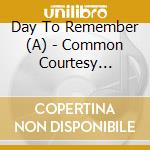 Day To Remember (A) - Common Courtesy (Australian Tour Edition) (2 Cd) cd