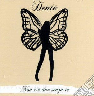Dente - Non C'e Due Senza Te cd musicale di Dente
