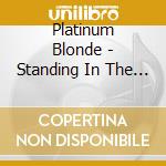 Platinum Blonde - Standing In The Dark (Remastered)