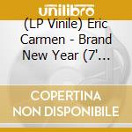 (LP Vinile) Eric Carmen - Brand New Year (7' Rsd 2014) vinile