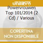 Powervrouwen Top 101/2014 (2 Cd) / Various cd