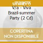 V/a - Viva Brazil-summer Party (2 Cd) cd