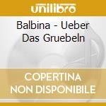 Balbina - Ueber Das Gruebeln cd musicale di Balbina