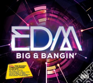 Edm - Big & Bangin' (3 Cd) cd musicale di Edm