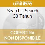Search - Search 30 Tahun cd