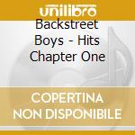 Backstreet Boys - Hits Chapter One cd musicale di Backstreet Boys