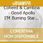 Coheed & Cambria - Good Apollo I'M Burning Star Iv Volume One: From cd musicale di Coheed & Cambria