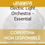 Electric Light Orchestra - Essential cd musicale di Electric Light Orchestra
