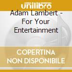 Adam Lambert - For Your Entertainment cd