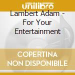 Lambert Adam - For Your Entertainment cd