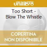 Too Short - Blow The Whistle cd