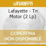 Lafayette - Tn Motor (2 Lp) cd