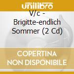 V/c - Brigitte-endlich Sommer (2 Cd) cd