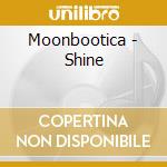 Moonbootica - Shine cd musicale di Moonbootica