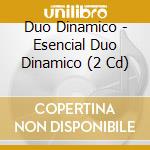 Duo Dinamico - Esencial Duo Dinamico (2 Cd) cd
