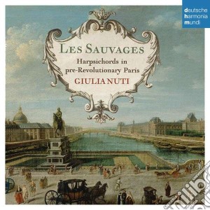 Giulia Nuti - Les Sauvages - Clavicembalo a Parigi cd musicale di Artisti Vari