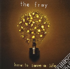 Fray (The) - How To Save A Life cd musicale di Fray