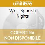 V/c - Spanish Nights cd musicale di V/c