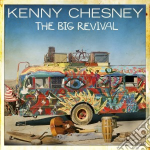 Kenny Chesney - The Big Revival cd musicale di Kenny Chesney