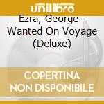 Ezra, George - Wanted On Voyage (Deluxe) cd