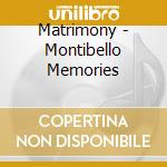 Matrimony - Montibello Memories cd