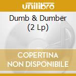 Dumb & Dumber (2 Lp) cd