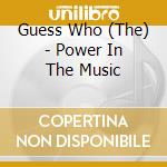 Guess Who (The) - Power In The Music cd