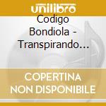 Codigo Bondiola - Transpirando Manteca cd musicale di Codigo Bondiola