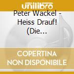 Peter Wackel - Heiss Drauf! (Die Fussball-Version 201 cd musicale di Peter Wackel