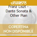 Franz Liszt - Dante Sonata & Other Pian cd