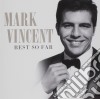 Mark Vincent - Best So Far cd musicale di Mark Vincent